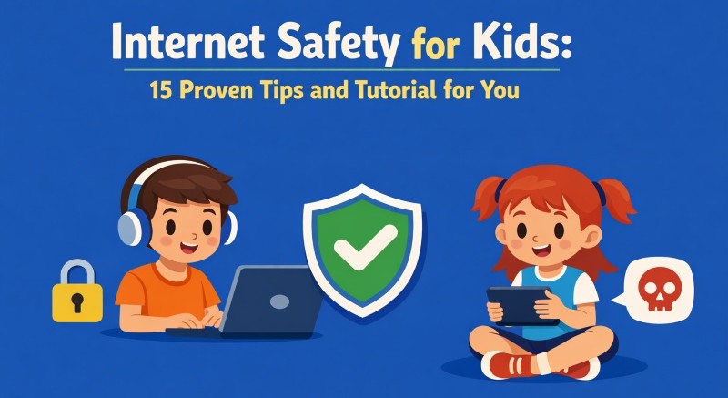  Internet Safety for Kids: 15 Proven Tips and Tutorial for You